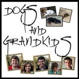 Dogs and Grandkids