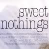Sweet Nothings Pictures, Images and Photos